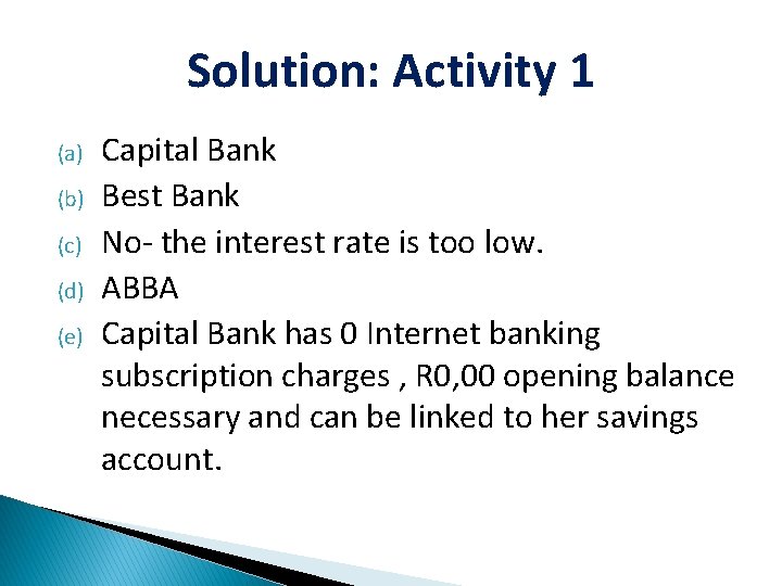 Solution: Activity 1 (a) (b) (c) (d) (e) Capital Bank Best Bank No- the
