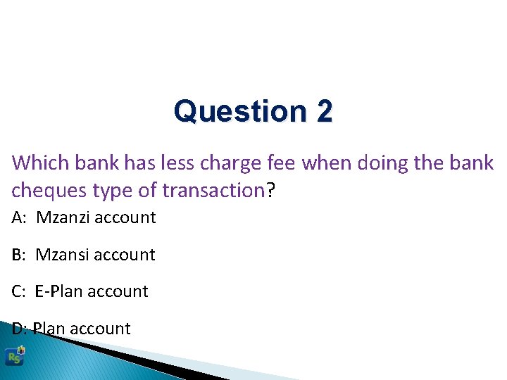 Question 2 Which bank has less charge fee when doing the bank cheques type