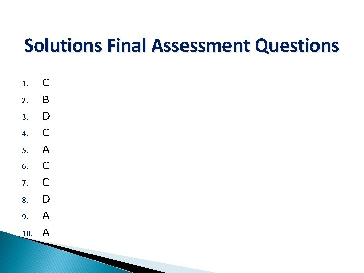 Solutions Final Assessment Questions 1. 2. 3. 4. 5. 6. 7. 8. 9. 10.