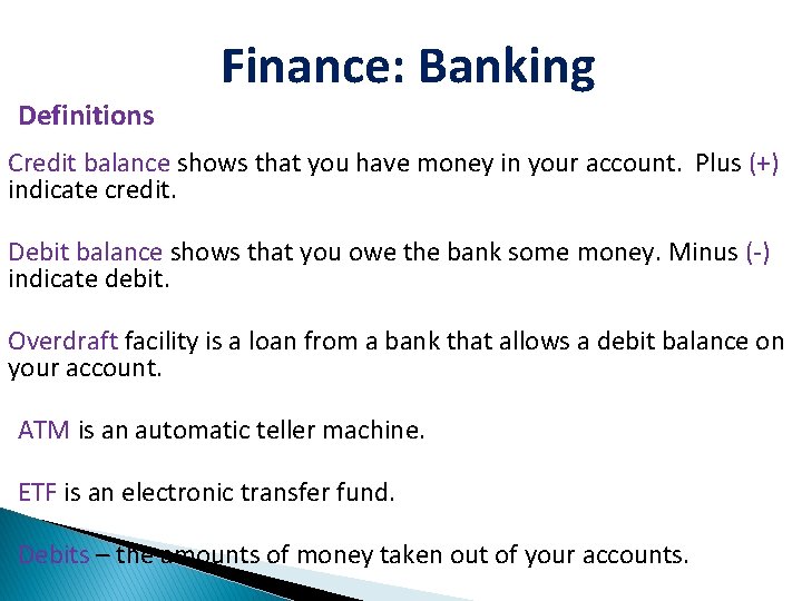 Finance: Banking Definitions Credit balance shows that you have money in your account. Plus