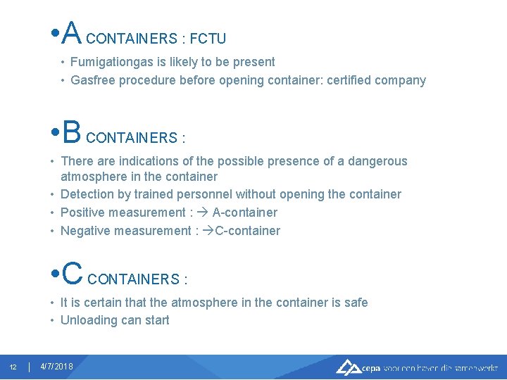  • A CONTAINERS : FCTU • Fumigationgas is likely to be present •