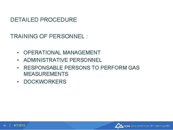 DETAILED PROCEDURE TRAINING OF PERSONNEL : • OPERATIONAL MANAGEMENT • ADMINISTRATIVE PERSONNEL • RESPONSABLE