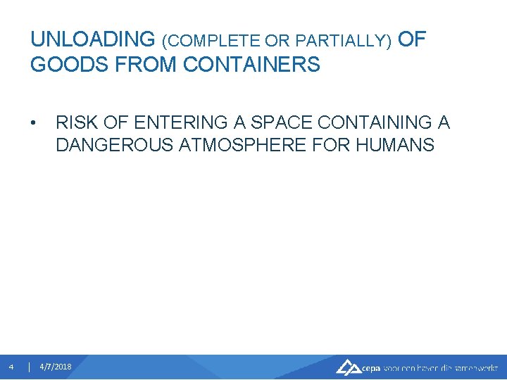 UNLOADING (COMPLETE OR PARTIALLY) OF GOODS FROM CONTAINERS • 4 RISK OF ENTERING A