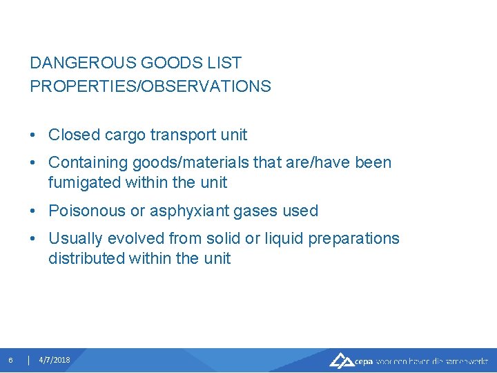 DANGEROUS GOODS LIST PROPERTIES/OBSERVATIONS • Closed cargo transport unit • Containing goods/materials that are/have
