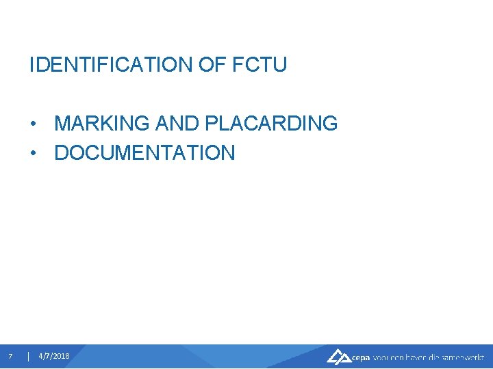 IDENTIFICATION OF FCTU • MARKING AND PLACARDING • DOCUMENTATION 7 4/7/2018 