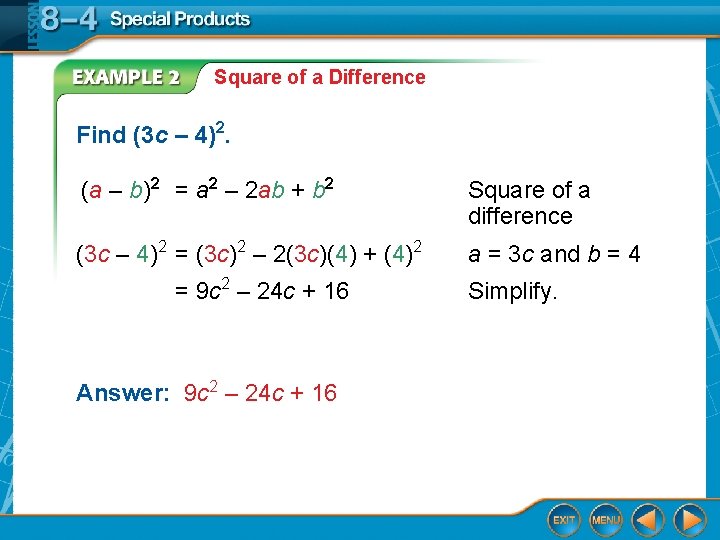 Square of a Difference Find (3 c – 4)2. (a – b)2 = a