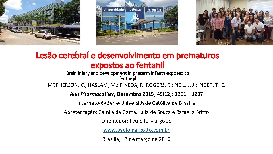 Lesão cerebral e desenvolvimento em prematuros expostos ao fentanil Brain injury and development in