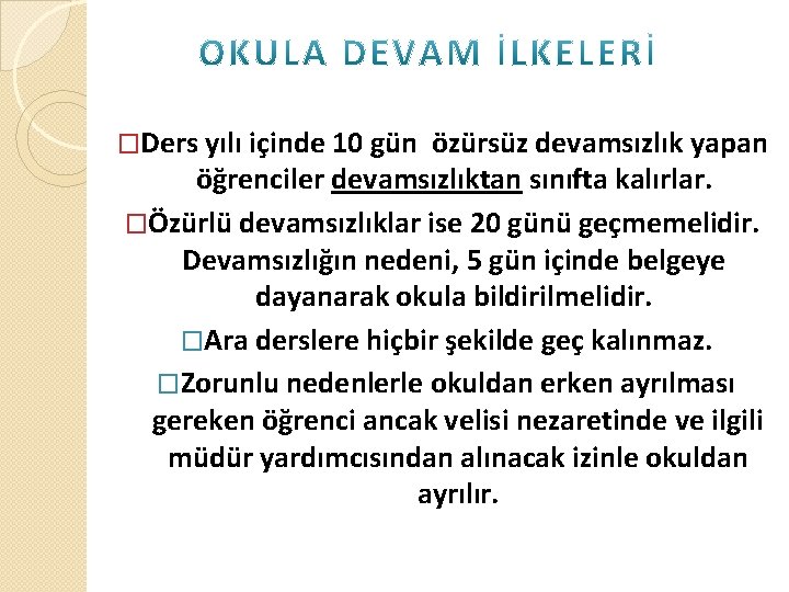 �Ders yılı içinde 10 gün özürsüz devamsızlık yapan öğrenciler devamsızlıktan sınıfta kalırlar. �Özürlü devamsızlıklar