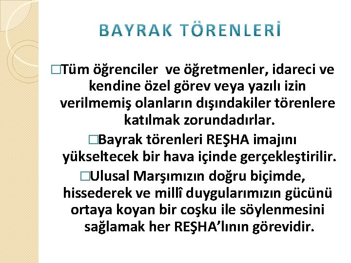 �Tüm öğrenciler ve öğretmenler, idareci ve kendine özel görev veya yazılı izin verilmemiş olanların