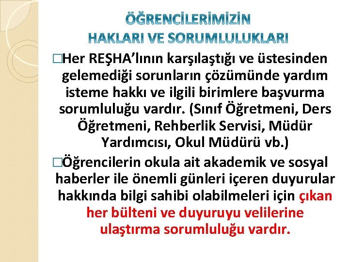 �Her REŞHA’lının karşılaştığı ve üstesinden gelemediği sorunların çözümünde yardım isteme hakkı ve ilgili birimlere