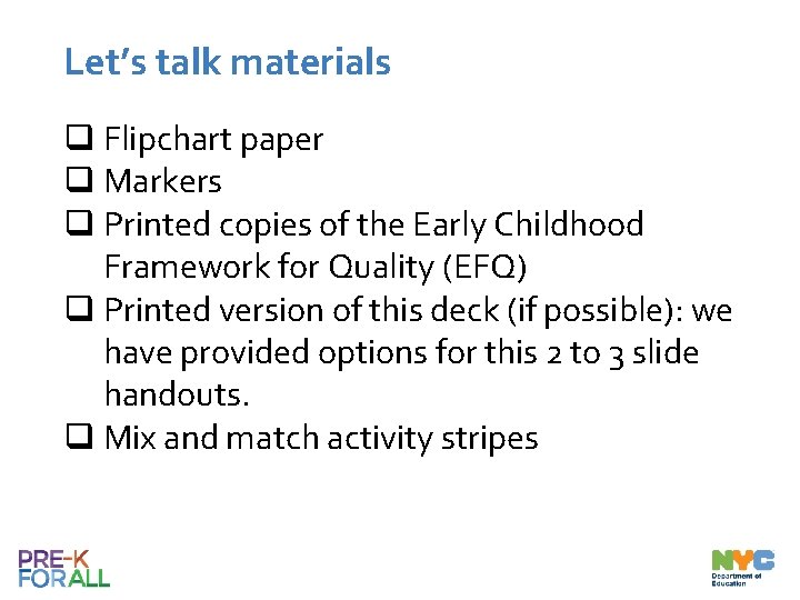 Let’s talk materials q Flipchart paper q Markers q Printed copies of the Early