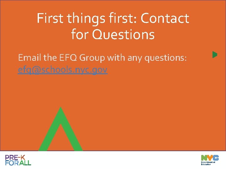 First things first: Contact for Questions Email the EFQ Group with any questions: efq@schools.