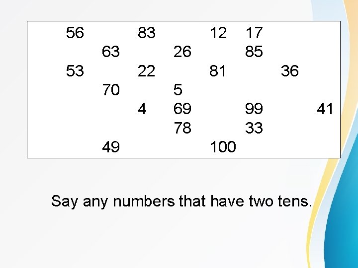 56 83 63 53 12 26 22 70 4 49 17 85 81 5