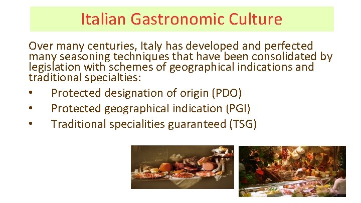Italian Gastronomic Culture Over many centuries, Italy has developed and perfected many seasoning techniques