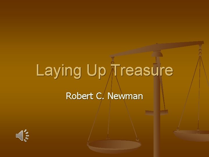 Laying Up Treasure Robert C. Newman 