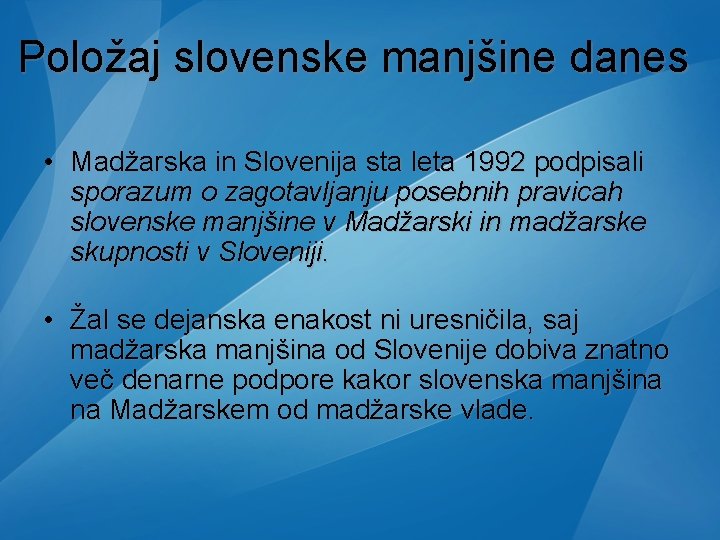 Položaj slovenske manjšine danes • Madžarska in Slovenija sta leta 1992 podpisali sporazum o Položaj slovenske manjšine danes • Madžarska in Slovenija sta leta 1992 podpisali sporazum o