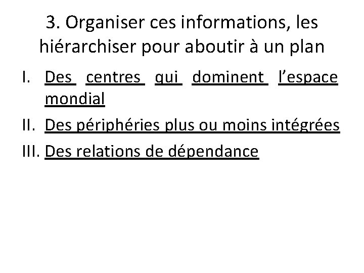 3. Organiser ces informations, les hiérarchiser pour aboutir à un plan I. Des centres