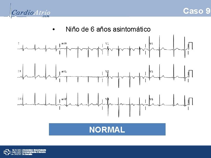 Caso 9 • Niño de 6 años asintomático NORMAL 