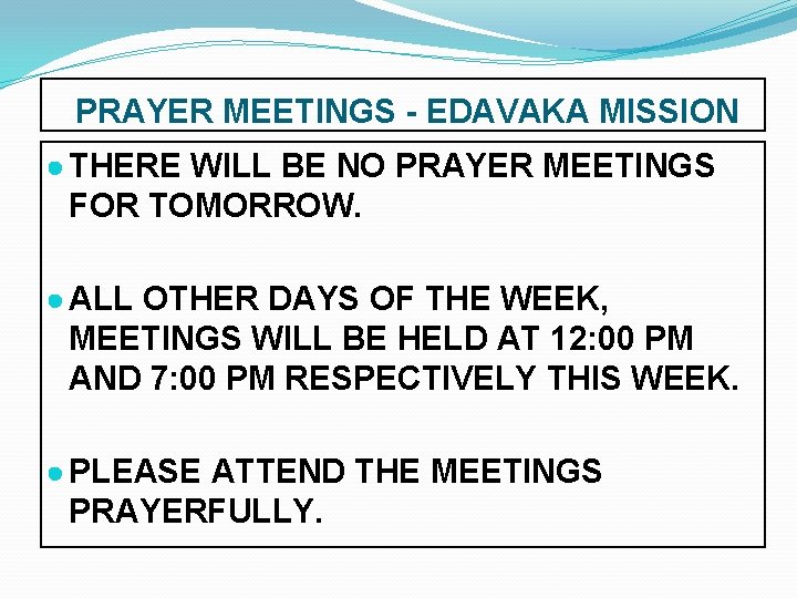  PRAYER MEETINGS - EDAVAKA MISSION ● THERE WILL BE NO PRAYER MEETINGS FOR