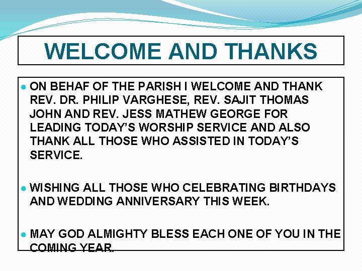 WELCOME AND THANKS ● ON BEHAF OF THE PARISH I WELCOME AND THANK REV.