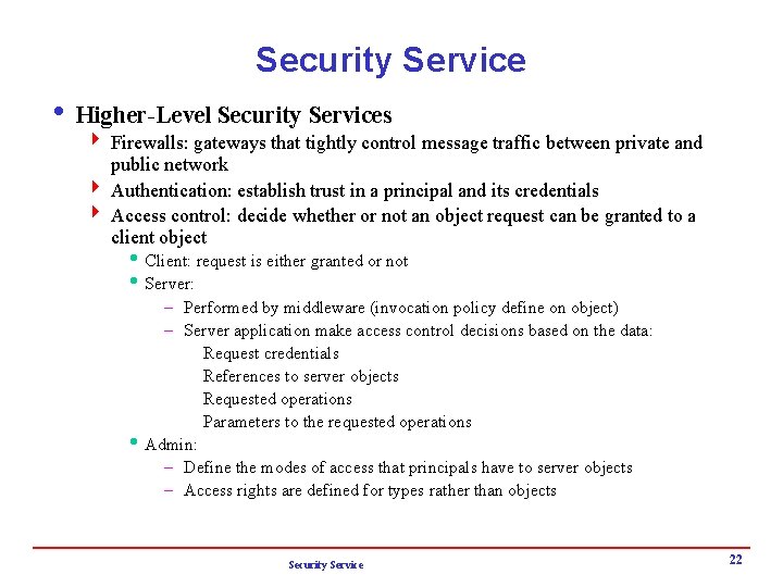 Security Service i Higher-Level Security Services 4 Firewalls: gateways that tightly control message traffic