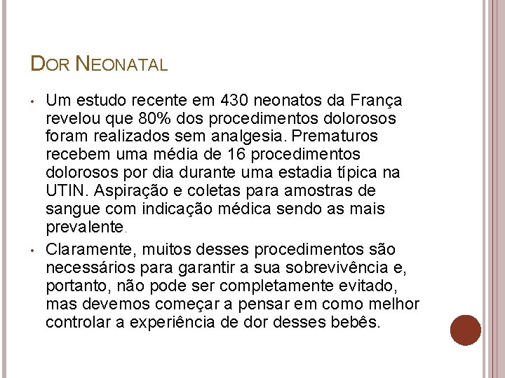 DOR NEONATAL • • Um estudo recente em 430 neonatos da França revelou que