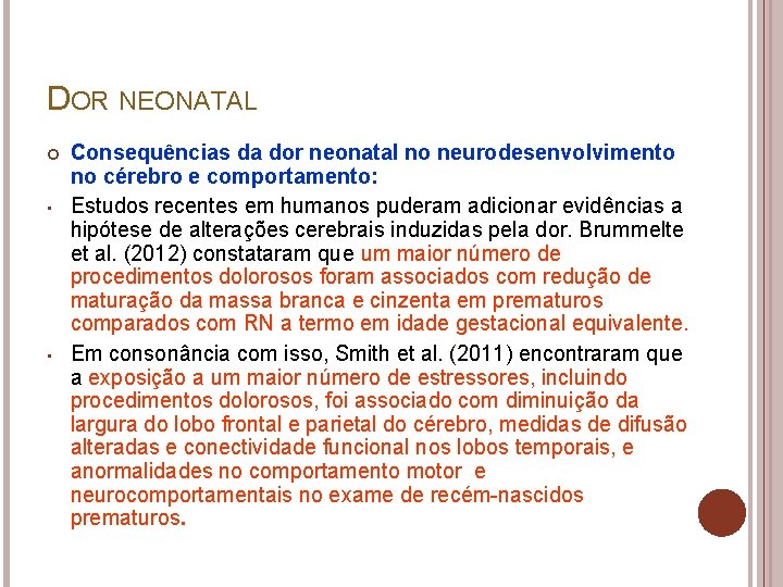 DOR NEONATAL • • Consequências da dor neonatal no neurodesenvolvimento no cérebro e comportamento: