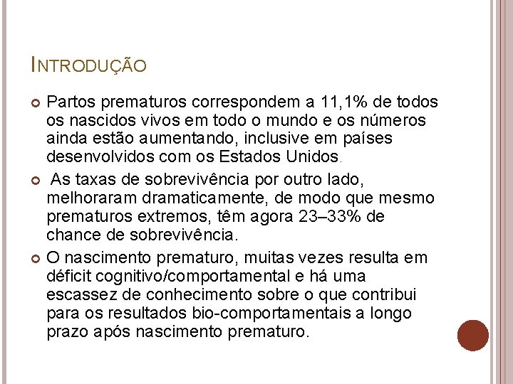 INTRODUÇÃO Partos prematuros correspondem a 11, 1% de todos os nascidos vivos em todo