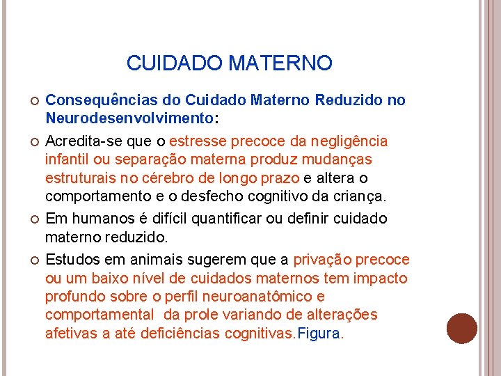 CUIDADO MATERNO Consequências do Cuidado Materno Reduzido no Neurodesenvolvimento: Acredita-se que o estresse precoce