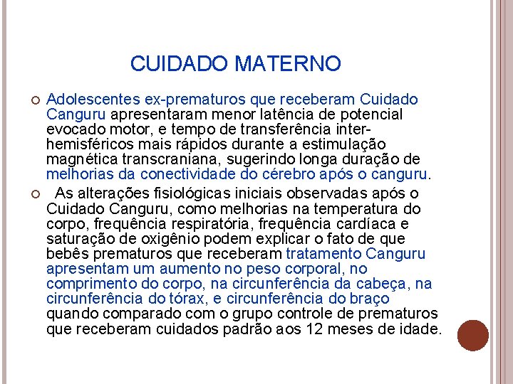 CUIDADO MATERNO Adolescentes ex-prematuros que receberam Cuidado Canguru apresentaram menor latência de potencial evocado