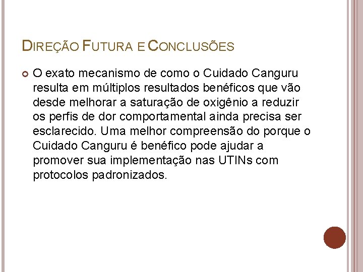 DIREÇÃO FUTURA E CONCLUSÕES O exato mecanismo de como o Cuidado Canguru resulta em