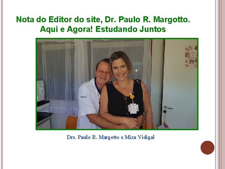 Nota do Editor do site, Dr. Paulo R. Margotto. Aqui e Agora! Estudando Juntos