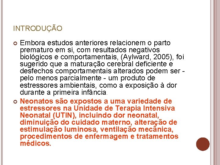 INTRODUÇÃO Embora estudos anteriores relacionem o parto prematuro em si, com resultados negativos biológicos