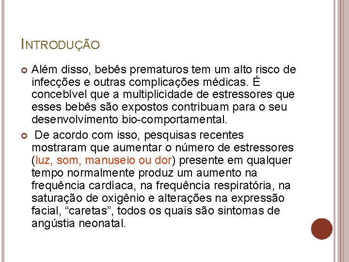 INTRODUÇÃO Além disso, bebês prematuros tem um alto risco de infecções e outras complicações