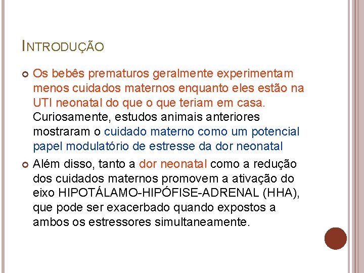 INTRODUÇÃO Os bebês prematuros geralmente experimentam menos cuidados maternos enquanto eles estão na UTI