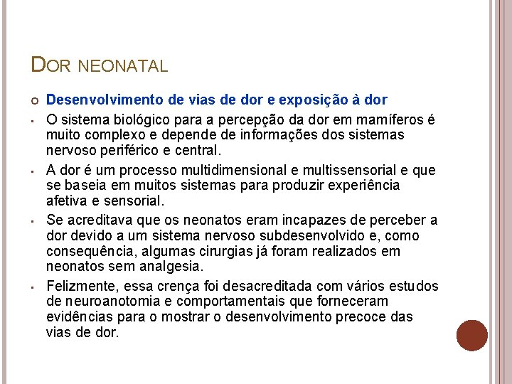 DOR NEONATAL • • Desenvolvimento de vias de dor e exposição à dor O