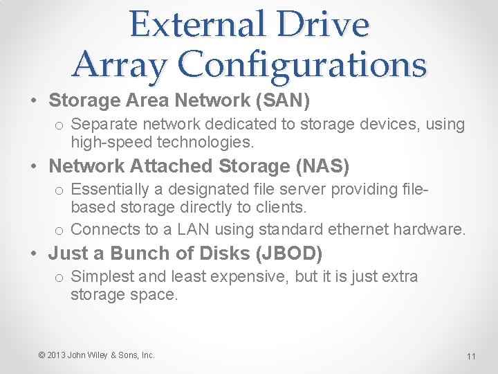 External Drive Array Configurations • Storage Area Network (SAN) o Separate network dedicated to