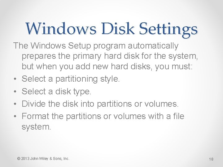 Windows Disk Settings The Windows Setup program automatically prepares the primary hard disk for