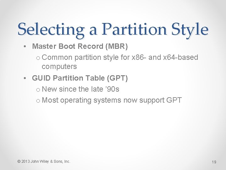 Selecting a Partition Style • Master Boot Record (MBR) o Common partition style for