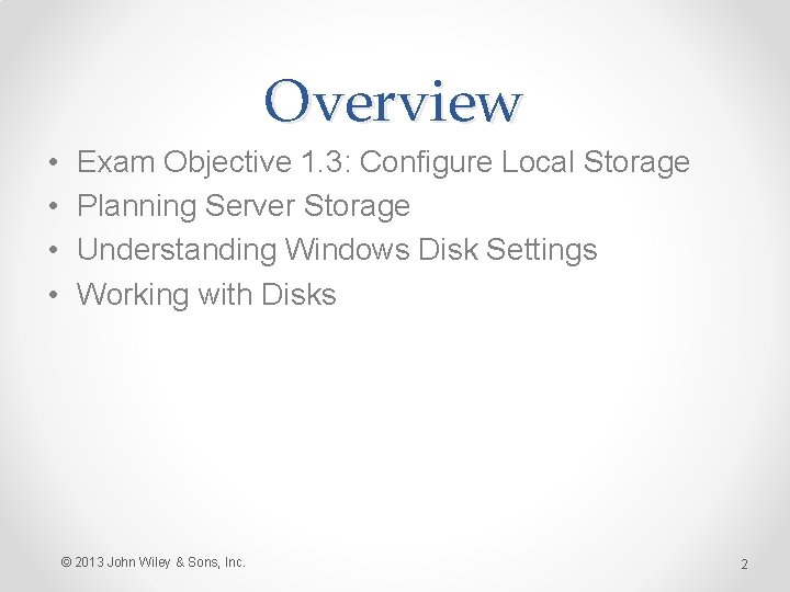 Overview • • Exam Objective 1. 3: Configure Local Storage Planning Server Storage Understanding