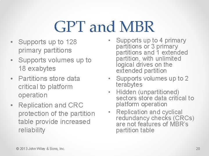 GPT and MBR • Supports up to 128 primary partitions • Supports volumes up