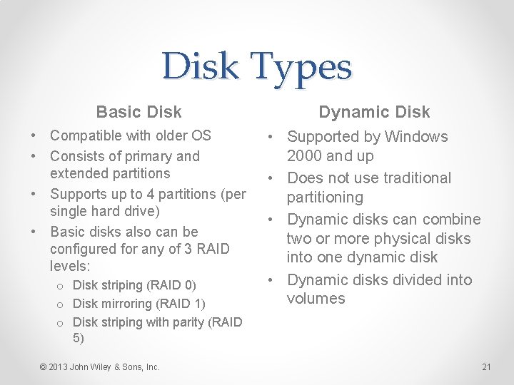 Disk Types Basic Disk Dynamic Disk • Compatible with older OS • Consists of