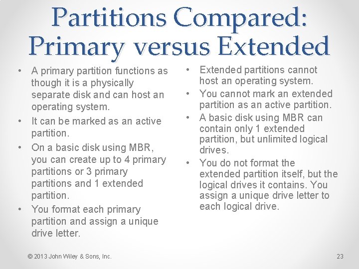 Partitions Compared: Primary versus Extended • A primary partition functions as though it is