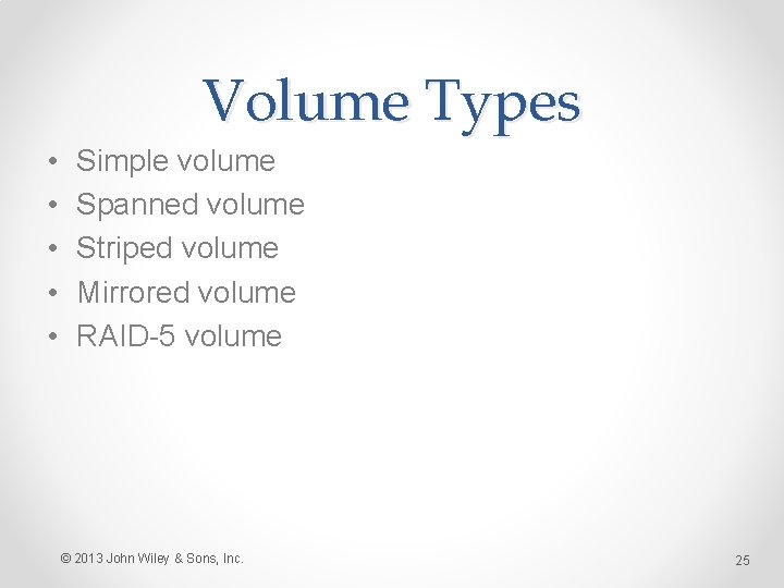 Volume Types • • • Simple volume Spanned volume Striped volume Mirrored volume RAID-5