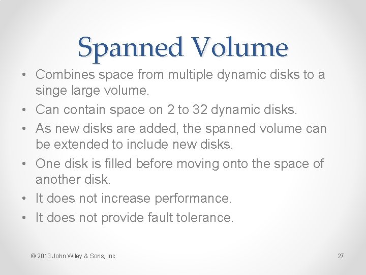 Spanned Volume • Combines space from multiple dynamic disks to a singe large volume.