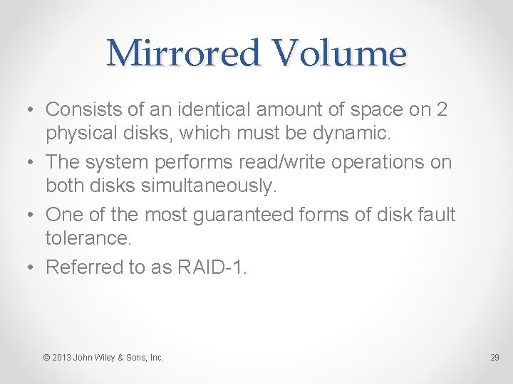 Mirrored Volume • Consists of an identical amount of space on 2 physical disks,