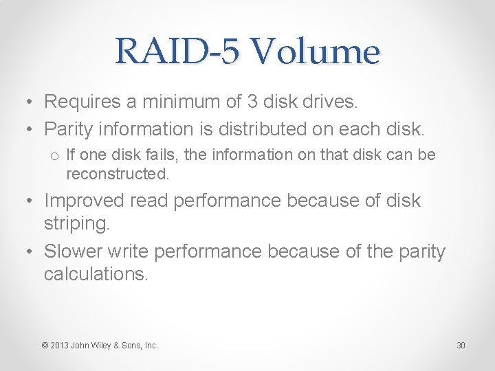 RAID-5 Volume • Requires a minimum of 3 disk drives. • Parity information is