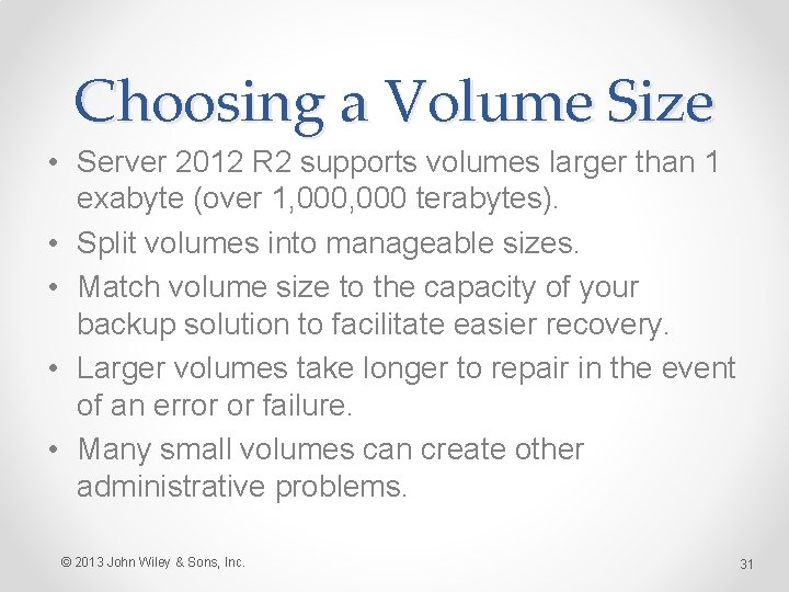 Choosing a Volume Size • Server 2012 R 2 supports volumes larger than 1