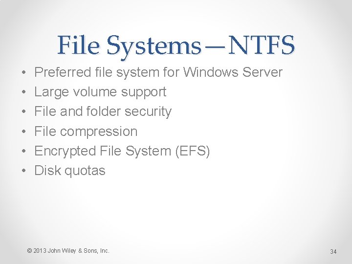 File Systems—NTFS • • • Preferred file system for Windows Server Large volume support