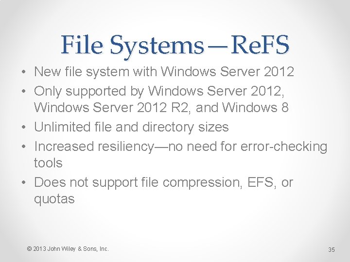 File Systems—Re. FS • New file system with Windows Server 2012 • Only supported